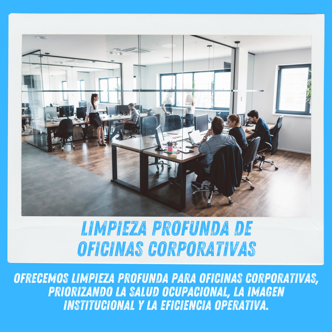 LIMPIEZA PROFUNDA DE OFICINAS CORPORATIVAS